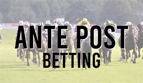 ante post prices|Compare Ante Post Horse Racing Odds & Latest Prices.